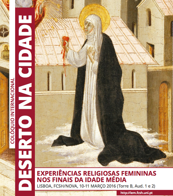 Colóquio Internacional "O Deserto na Cidade: Experiências Religiosas Femininas nos Finais da Idade Média"