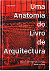 Lançamento do Livro "Uma Anatomia do Livro de Arquitectura" | Autor: André Tavares