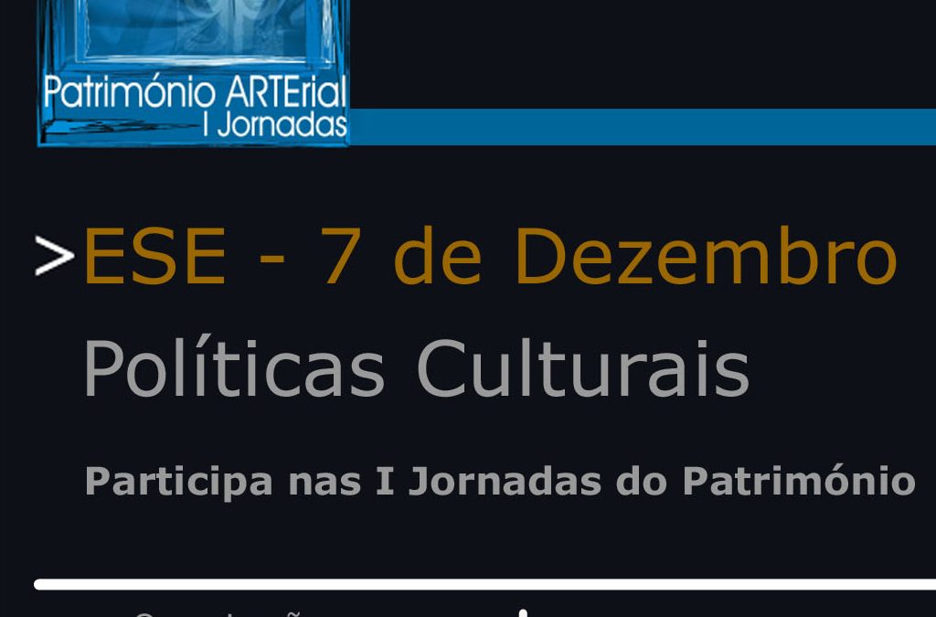 "Património ARTErial – I Jornadas" da ESE / Porto