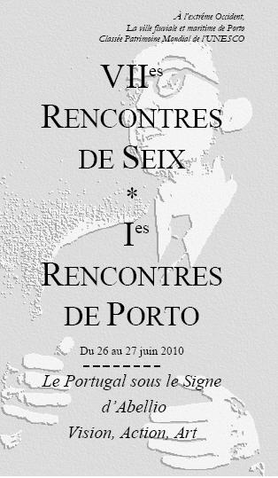 VII Rencontres de Seix * I Rencontres de Porto
Le Portugal sous le Signe d’Abellio: Vision, Action, Art